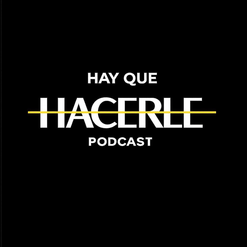 Hay Que Hacerle Podcast